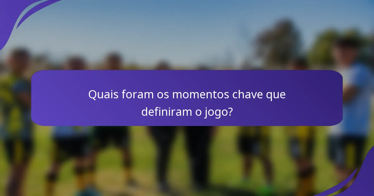Quais foram os momentos chave que definiram o jogo?