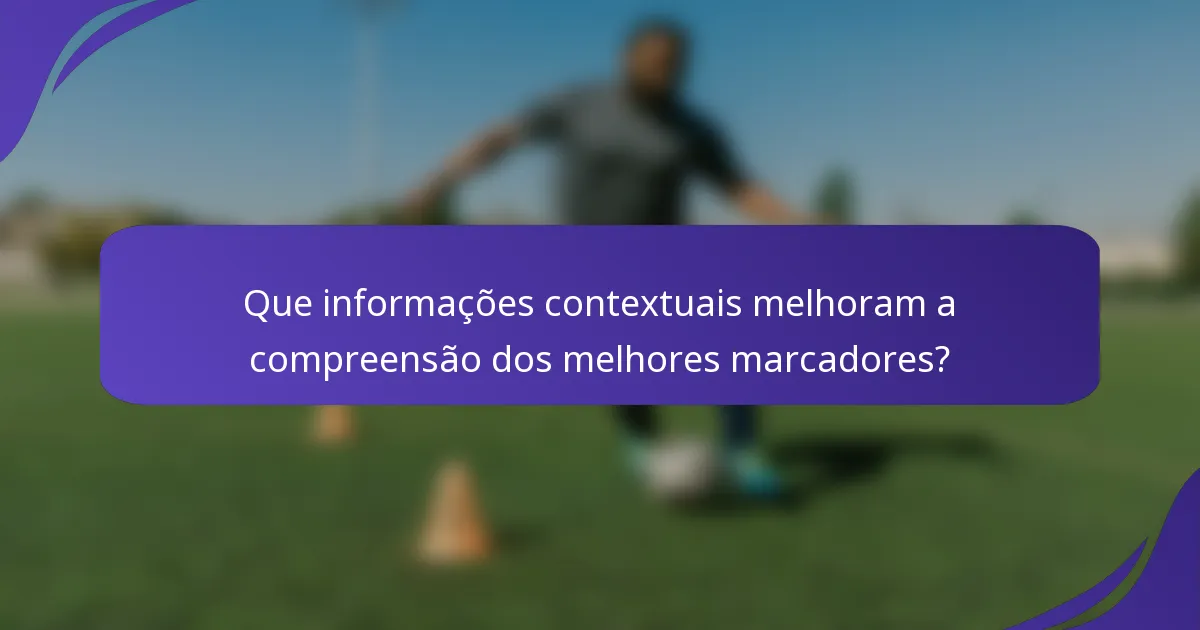 Que informações contextuais melhoram a compreensão dos melhores marcadores?
